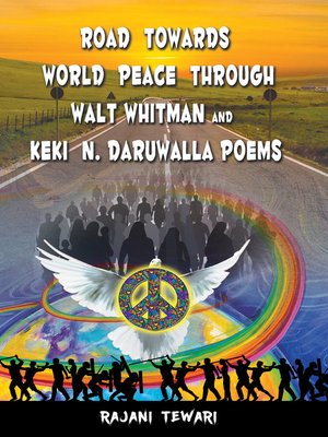 cover image of Road Towards World Peace Through Walt Whitman and Keki N. Daruwalla Poems